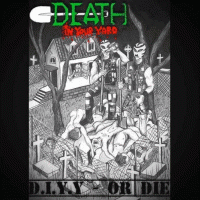 Death In Your Yard : D.I.Y.Y - or Die Death In Your Yard : D.I.Y.Y - or Die